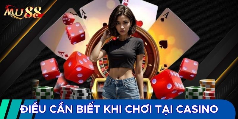 Điều cần biết khi chơi tại casino