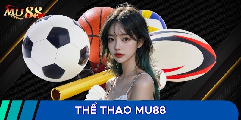 Thể thao MU88 là hình thức cá cược được yêu thích