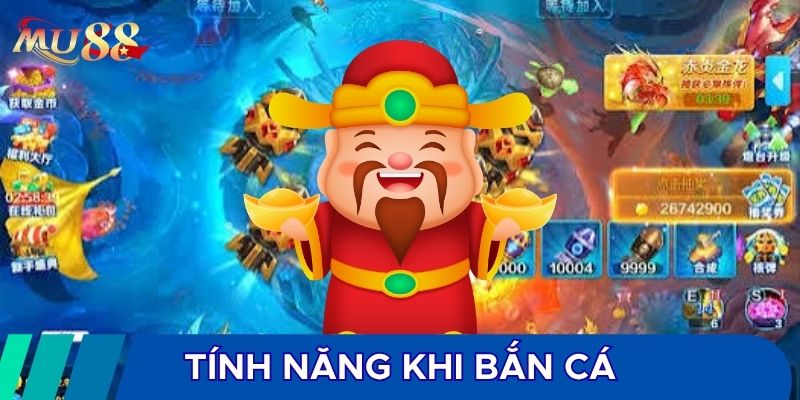 Tính năng khi bắn cá