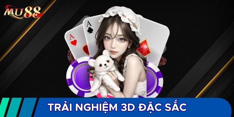 Trải nghiệm 3D đặc sắc