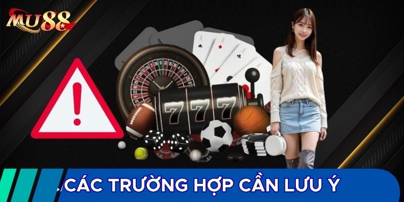 Các trường hợp cần lưu ý